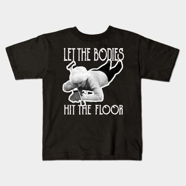 let-the-bodies-hit-the-floor Kids T-Shirt by Claessens_art